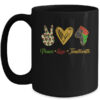 Peace Love Juneteenth Black Pride Freedom Independence Day Mug 15oz Mug Black 600x.jpg