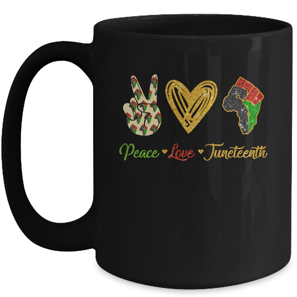 Peace Love Juneteenth Black Pride Freedom Independence Day Mug 15oz Mug Black 600x.jpg