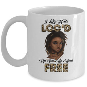 I Like Hair Loc d Up And Mind Free Funny Black Woman Mug 11oz Mug White 600x.jpg