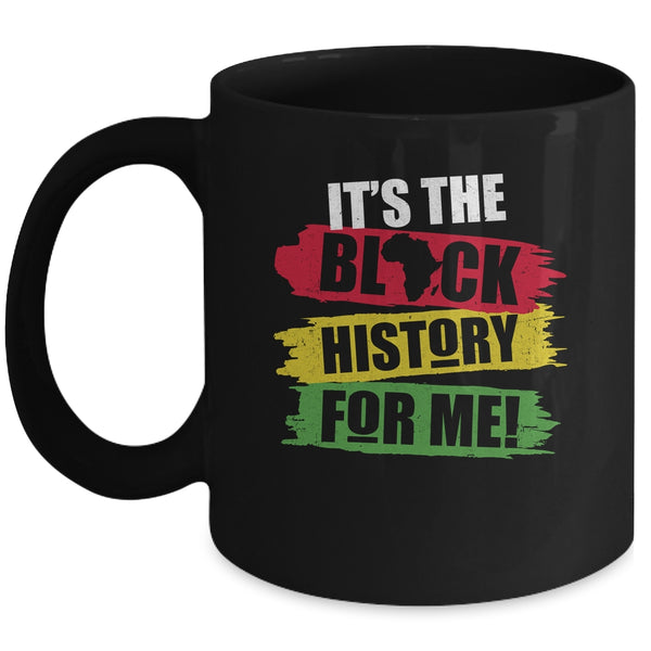 Black History Month It s The Black History For Me African Mug 11oz Mug Black 600x.jpg