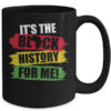 Black History Month It s The Black History For Me African Mug 15oz Mug Black 27b5c38b 9412 4615 b0fc 22de0863ed6b 600x.jpg