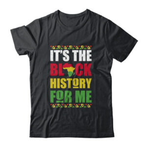 It s The Black History For Me Black History Month African Classic T Shirt Black 600x.jpg