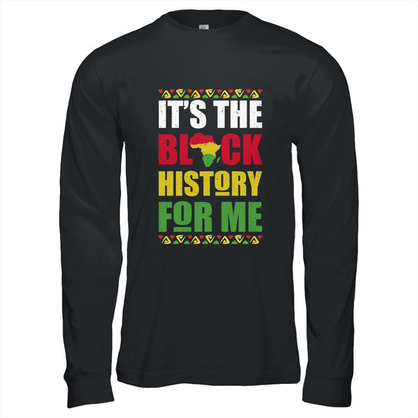 It s The Black History For Me Black History Month African Long Sleeve T Shirt Black 600x.jpg
