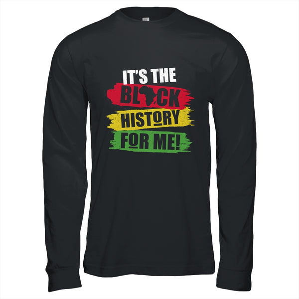 Black History Month It s The Black History For Me African Long Sleeve T Shirt Black 600x.jpg