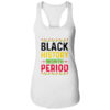 Black History Period Black Pride Black History Month Women s Ideal Racerback Tank White 600x.jpg