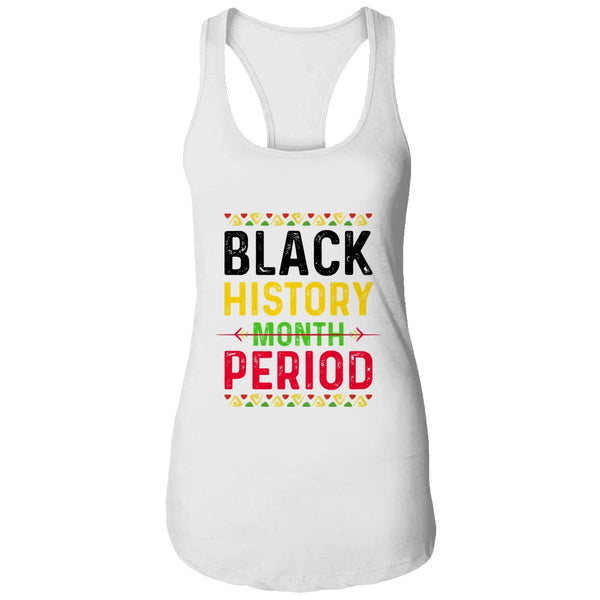 Black History Period Black Pride Black History Month Women s Ideal Racerback Tank White 600x.jpg