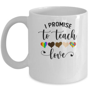 I Promise To Teach Love Autism African LGBT Pride Teacher Mug 11oz Mug White 600x.jpg