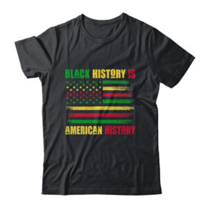 Black History Is American History Black History Month Classic T Shirt Black 600x.jpg