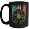 Black Girl God Says I Am Black Melanin History Month Pride Mug 15oz Mug Black 600x.jpg