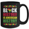 Black History Is American History Patriotic African American Mug 15oz Mug Black e5cae498 b299 4f79 b551 326b16723a11 600x.jpg