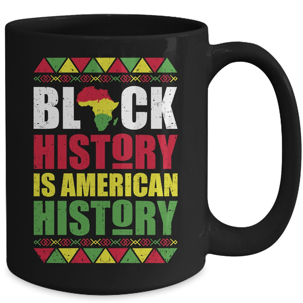 Black History Is American History Patriotic African American Mug 15oz Mug Black e5cae498 b299 4f79 b551 326b16723a11 600x.jpg