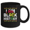 I Am Black History African Black History Month Pride Gift Mug 11oz Mug Black 3c4153b6 f9a9 43b9 a9e1 2a51edd2a9f0 600x.jpg