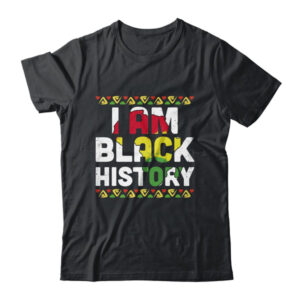 I Am Black History African Black History Month Pride Gift Classic T Shirt Black 600x.jpg