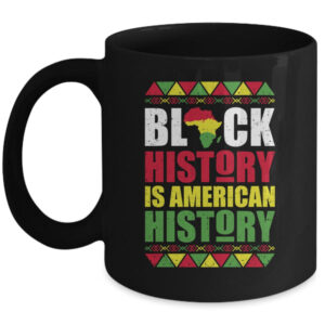 Black History Is American History Patriotic African American Mug 11oz Mug Black 600x 1.jpg