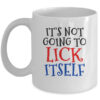 It s Not Going To Lick Itself Mug 11oz Mug White 600x.jpg