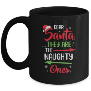 Merry Christmas Dear Santa They Are Naughty Ones Mug 11oz Mug Black 600x.jpg