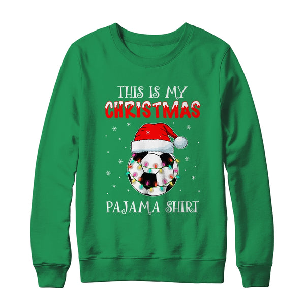 This Is My Christmas Pajama Shirt Gift For Soccer Lover Crewneck Sweatshirt Irish Green 600x.jpg