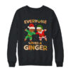 Everyone Loves A Ginger Funny Cute Gingerbread Christmas Crewneck Sweatshirt Black 600x.jpg