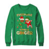 Everyone Loves A Ginger Funny Cute Gingerbread Christmas Crewneck Sweatshirt Irish Green 600x.jpg