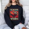 They Are Eating Turkey Donald Trump Thanksgiving Sweatshirt.jpg