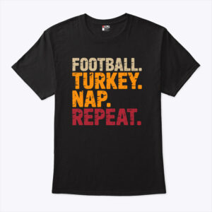 Football Turkey Nap Repeat Funny Thanksgiving Shirt.jpg