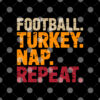 Football Turkey Nap Repeat Funny Thanksgiving Shirt 2.jpg
