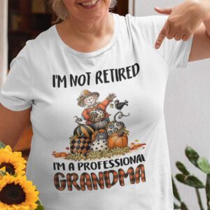 Im Not Retired Im A Professional Grandma Thanksgiving Shirt main.jpg
