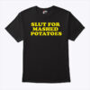 Slut For Mashed Potatoes Funny Thanksgiving Shirt 1.jpg
