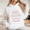 Im A March Woman Born Blessed Truly Thankful Hoodie.jpg