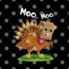 Turkey Cow Moo Moo Funny Thanksgiving T Shirt 2.jpg
