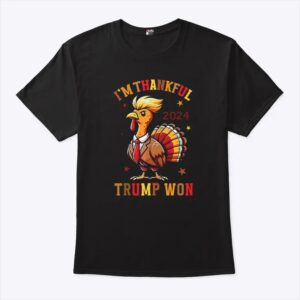 Thanksgiving Im Thankful Trump Won Turkey Shirt.jpg