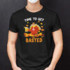 Time To Get Basted Funny Beer Thanksgiving Turkey Shirt.jpg