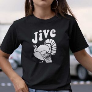 Jive Turkey T Shirt Turkey Thanksgiving Gift c.jpg