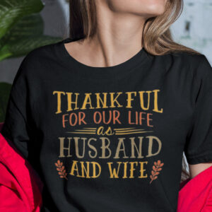 Thankful For Our Life As Husband And Wife Shirt.jpg