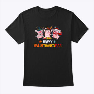 Happy Hallothanksmas Pig Shirt Happy Halloween Thanksgiving Christmas 1.jpg