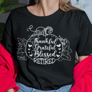 Thank You Grateful Blessed Retired Pumpkin Thanksgiving Shirt.jpg