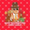 Trump Make Thanksgiving Great Again 2.jpg