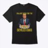 Funny Trump Thanksgiving Im Just Here for the Deviled Eggs Shirt 1.jpg