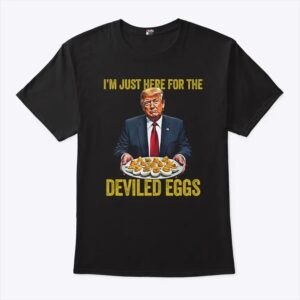 Funny Trump Thanksgiving Im Just Here for the Deviled Eggs Shirt 1.jpg