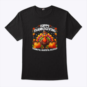 Turkey Happy Thanksgiving Thankful Grateful Blessed T Shirt 2.jpg