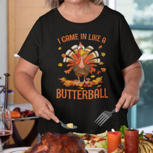 I Came In Like A Butterball Funny Thanksgiving Turkey Shirt 1.jpg