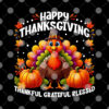 Turkey Happy Thanksgiving Thankful Grateful Blessed T Shirt 4 2.jpg