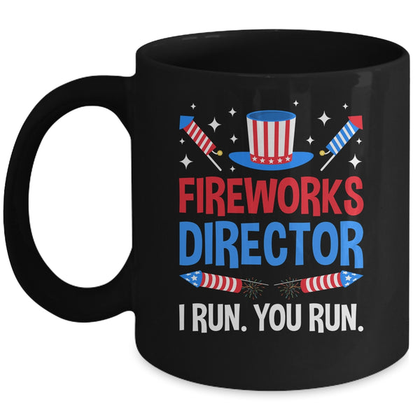 Fireworks Director I Run You Run 4th Of July Independence Mug 11oz Mug Black front 600x.jpg