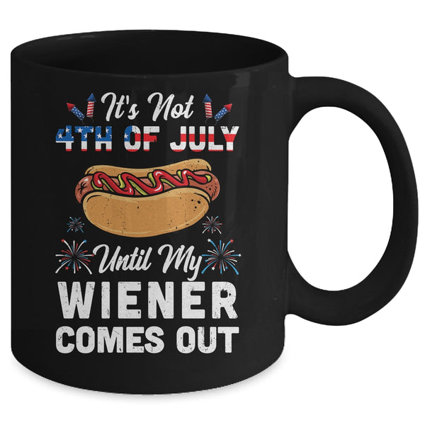 Funny Hotdog Its Not 4th Of July Until My Wiener Comes Out Mug 11oz Mug Black back 600x.jpg