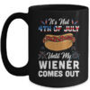 Funny Hotdog Its Not 4th Of July Until My Wiener Comes Out Mug 15oz Mug Black front 600x.jpg