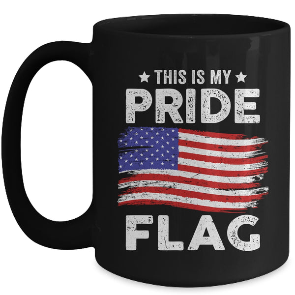 This Is My Pride Flag USA American 4th Of July Patriotic Mug 15oz Mug Black front 600x.jpg