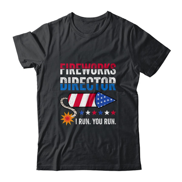 4th Of July Fireworks Director I Run You Run Classic T Shirt Black 600x.jpg