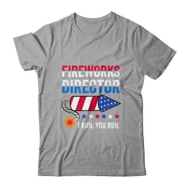 4th Of July Fireworks Director I Run You Run Classic T Shirt Sport Grey 600x.jpg