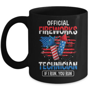 Official Fireworks Technician If I Run You Run 4th Of July Mug 11oz Mug Black front 600x.jpg