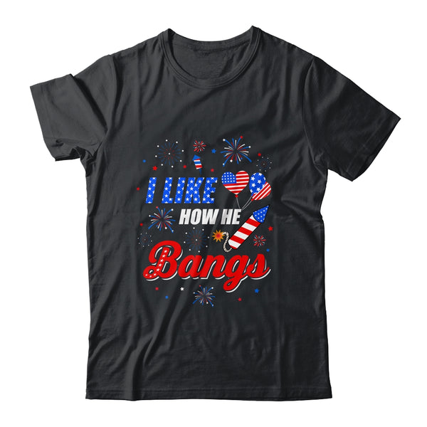 I like How He Bangs Fireworks Funny Couple 4th Of July Classic T Shirt Black 600x.jpg